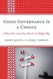 book Good Governance is a Choice: A Way to Re-create Your Board—the Right Way