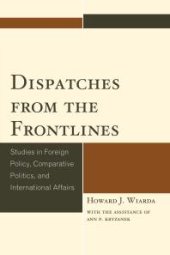 book Dispatches from the Frontlines : Studies in Foreign Policy, Comparative Politics, and International Affairs