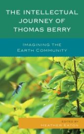 book The Intellectual Journey of Thomas Berry: Imagining the Earth Community