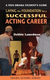 book A Teen Drama Student's Guide to Laying the Foundation for a Successful Acting Career