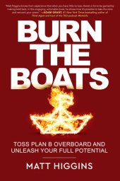 book Burn the Boats: Toss Plan B Overboard and Unleash Your Full Potential