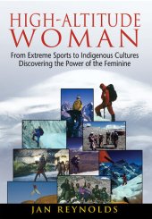 book High-Altitude Woman: From Extreme Sports to Indigenous Cultures—Discovering the Power of the Feminine