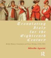 book Translating Italy for the Eighteenth Century : British Women, Translation and Travel Writing (1739-1797)