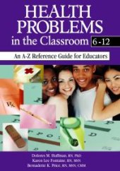 book Health Problems in the Classroom 6-12 : An a-Z Reference Guide for Educators