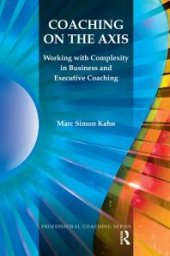 book Coaching on the Axis : Working with Complexity in Business and Executive Coaching