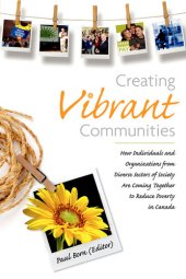 book Creating Vibrant Communities: How Individuals and Organizations from Diverse Sectors of Society Are Coming Together to Reduce Poverty in Canada