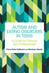 book Autism and Eating Disorders in Teens: A Guide for Parents and Professionals