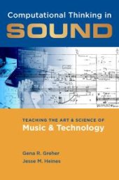 book Computational Thinking in Sound : Teaching the Art and Science of Music and Technology