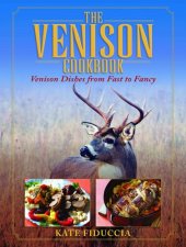 book The Venison Cookbook: Venison Dishes from Fast to Fancy