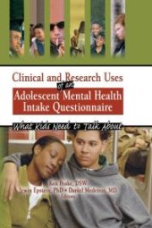 book Clinical and Research Uses of an Adolescent Mental Health Intake Questionnaire : What Kids Need to Talk About