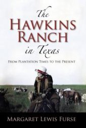 book The Hawkins Ranch in Texas : From Plantation Times to the Present