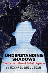 book Understanding Shadows: The Corrupt Use of Intelligence