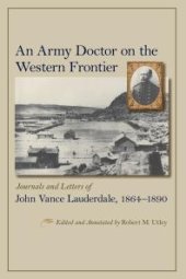 book An Army Doctor on the Western Frontier : Journals and Letters of John Vance Lauderdale, 1864-1890