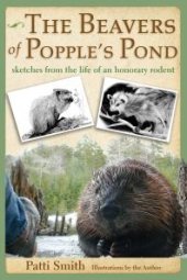 book The Beavers of Popple's Pond : Sketches from the Life of an Honorary Rodent