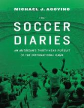 book The Soccer Diaries : An American's Thirty-Year Pursuit of the International Game