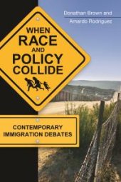 book When Race and Policy Collide: Contemporary Immigration Debates