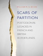 book Scars of Partition : Postcolonial Legacies in French and British Borderlands