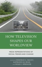 book How Television Shapes Our Worldview: Media Representations of Social Trends and Change