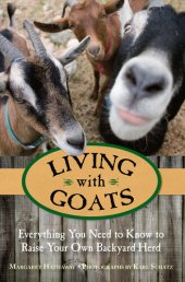 book Living with Goats: Everything You Need to Know to Raise Your Own Backyard Herd