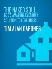 book The Naked Soul: God's Amazing, Everyday Solution to Loneliness