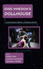 book Joss Whedon's Dollhouse : Confounding Purpose, Confusing Identity