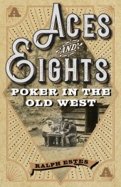 book Aces and Eights: Poker in the Old West