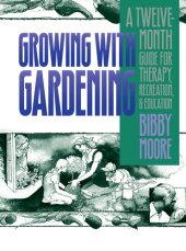 book Growing with Gardening: A Twelve-month Guide for Therapy, Recreation, and Education