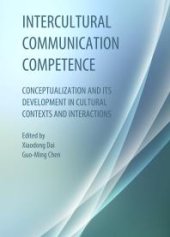 book Intercultural Communication Competence : Conceptualization and its Development in Cultural Contexts and Interactions