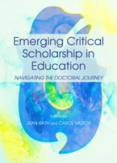 book Emerging Critical Scholarship in Education : Navigating the Doctoral Journey