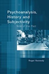 book Psychoanalysis, History and Subjectivity : Now of the Past