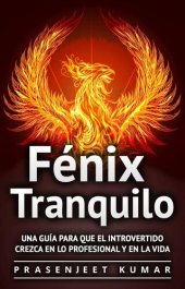 book Fénix Tranquilo: Una guía para que el introvertido crezca en lo profesional y en la vida