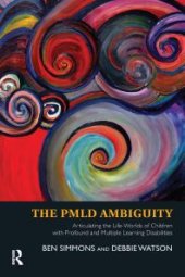 book The PMLD Ambiguity : Articulating the Life-Worlds of Children with Profound and Multiple Learning Disabilities