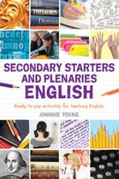 book Secondary Starters and Plenaries: English : Creative Activities, Ready-To-use for Teaching English