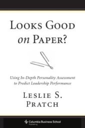 book Looks Good on Paper? : Using In-Depth Personality Assessment to Predict Leadership Performance