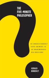 book The Five-Minute Philosopher: 80 Unquestionably Good Answers to 80 Unanswerable Big Questions