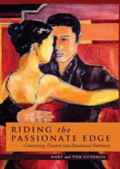 book Riding the Passionate Edge : Converting Tension into Emotional Intimacy