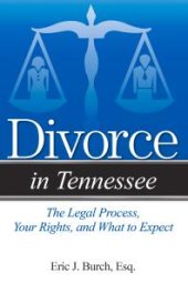 book Divorce in Tennessee : The Legal Process, Your Rights, and What to Expect