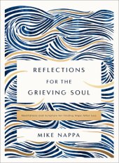 book Reflections for the Grieving Soul: Meditations and Scripture for Finding Hope After Loss