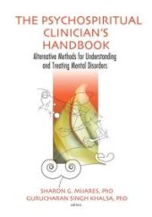 book The Psychospiritual Clinician's Handbook: Alternative Methods for Understanding and Treating Mental Disorders