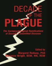 book Decade of the Plague : The Sociopsychological Ramifications of Sexually Transmitted Diseases