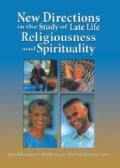 book New Directions in the Study of Late Life Religiousness and Spirituality