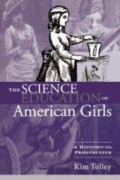 book The Science Education of American Girls : A Historical Perspective