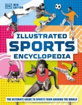 book Illustrated Sports Encyclopedia: The Ultimate Guide to Sports from Around the World