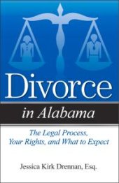 book Divorce in Alabama : The Legal Process, Your Rights, and What to Expect