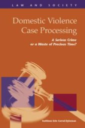 book Domestic Violence Case Processing : A Serious Crime or a Waste of Precious Time?