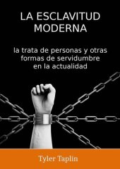 book La Esclavitud Moderna: la trata de personas y otras formas de servidumbre en la actualidad