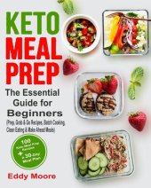 book Keto Meal Prep: The Essential Guide for Beginners with 100 Keto Meal Prep Recipes and a 30-Day Meal Plan (Prep, Grab & Go Recipes, Batch Cooking, Clean Eating & Make Ahead Meals)