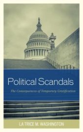 book Political Scandals : The Consequences of Temporary Gratification