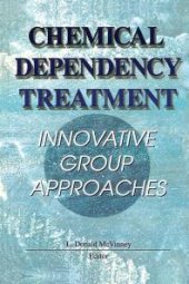 book Chemical Dependency Treatment : Innovative Group Approaches