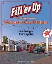 book Fill 'er Up: The Glory Days of Wisconsin Gas Stations